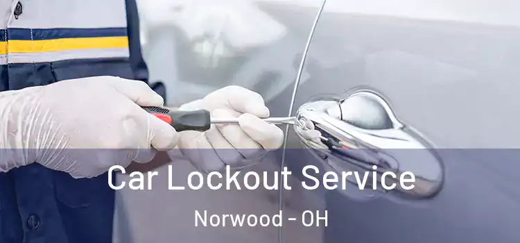 Car Lockout Service Norwood - OH