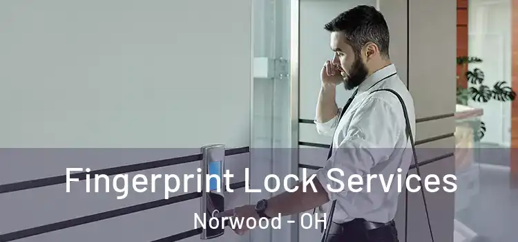 Fingerprint Lock Services Norwood - OH