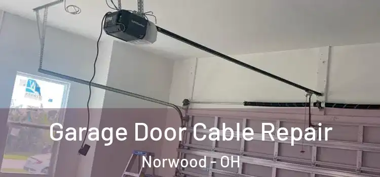  Garage Door Cable Repair Norwood - OH