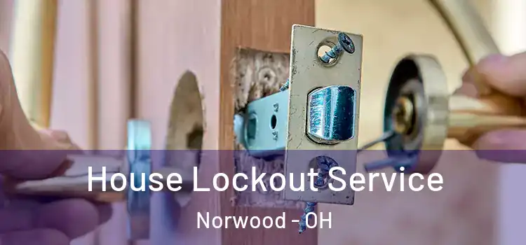 House Lockout Service Norwood - OH