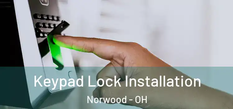 Keypad Lock Installation Norwood - OH