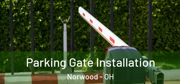 Parking Gate Installation Norwood - OH