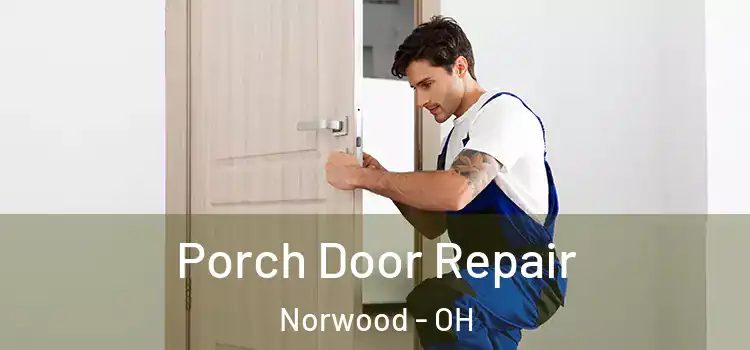  Porch Door Repair Norwood - OH