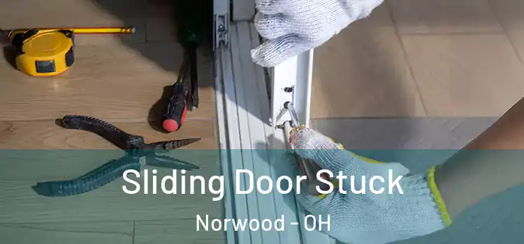 Sliding Door Stuck Norwood - OH